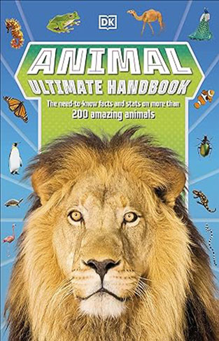 Animal Ultimate Handbook - The Need-To-Know Facts and Stats on More Than 200 Animals